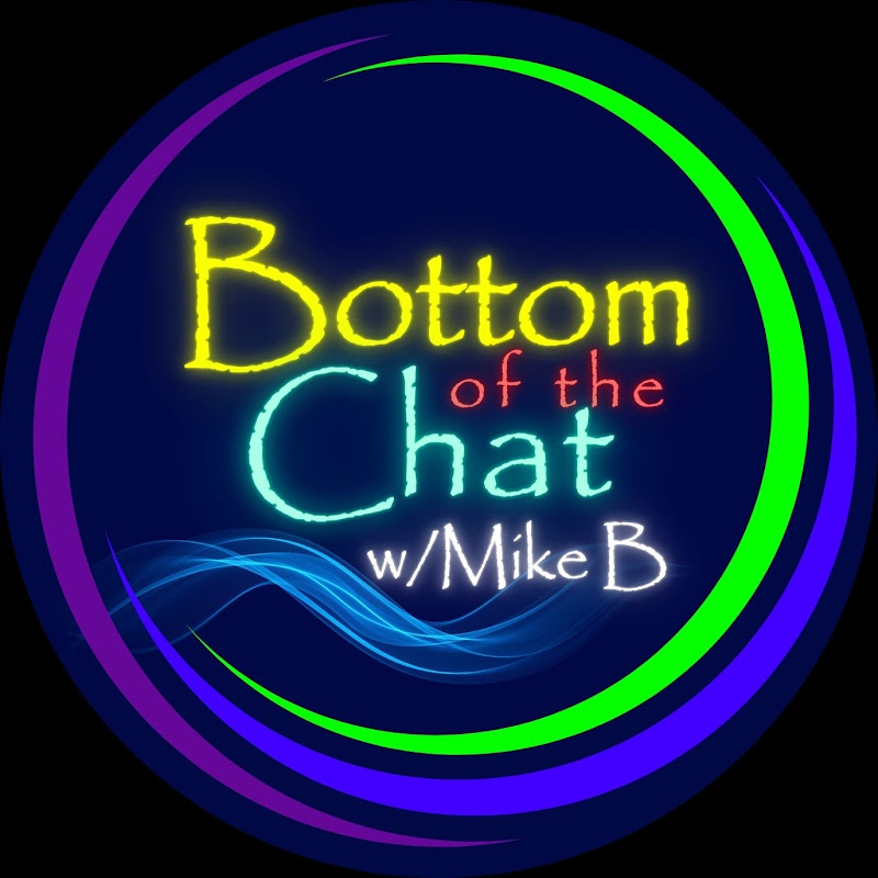 Bottom of the Chat W/Mike B